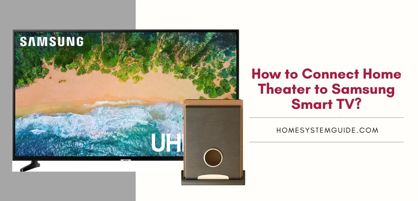 How to Connect Home Theater to Samsung Smart TV