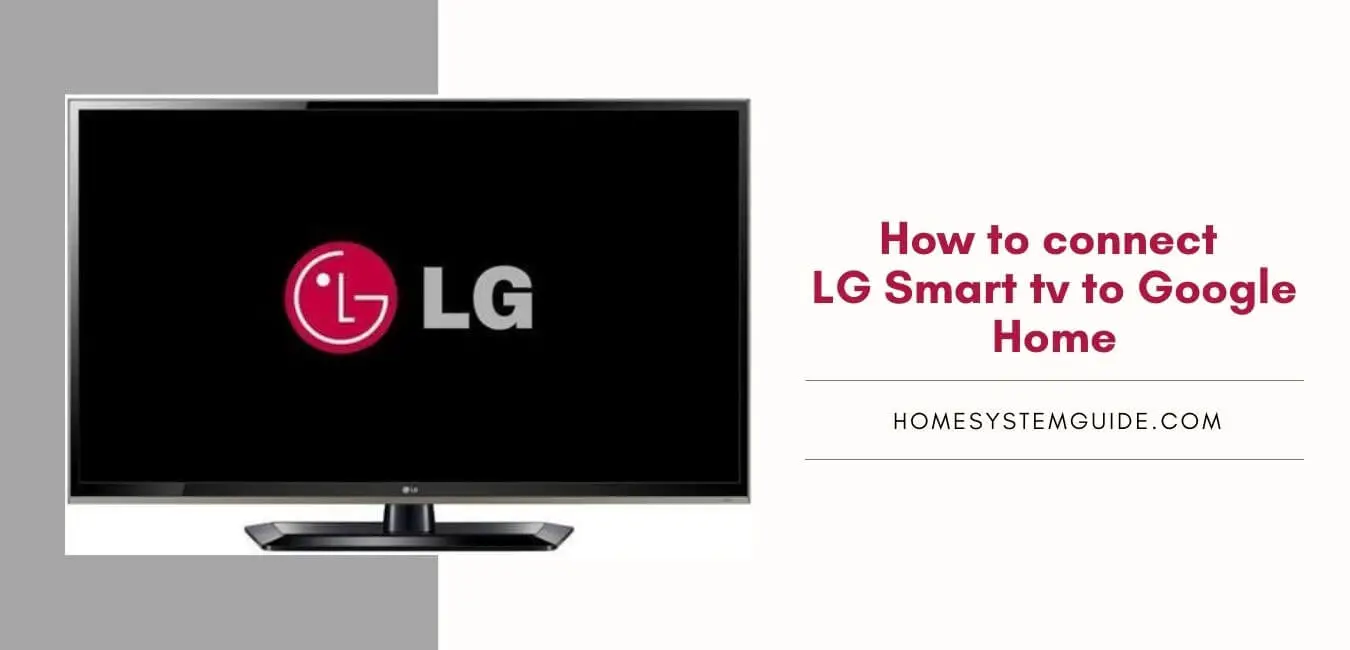 How to connect LG Smart tv to Google Home