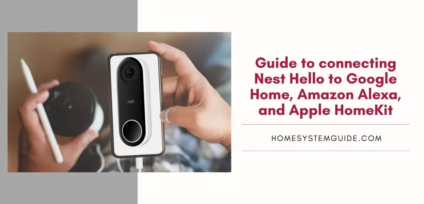 Guide to connecting Nest Hello to Google Home, Amazon Alexa, and Apple HomeKit